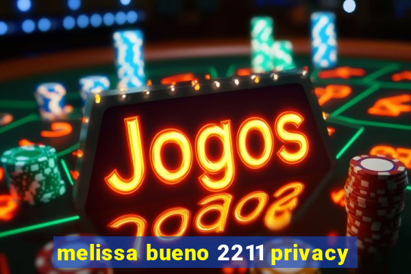 melissa bueno 2211 privacy